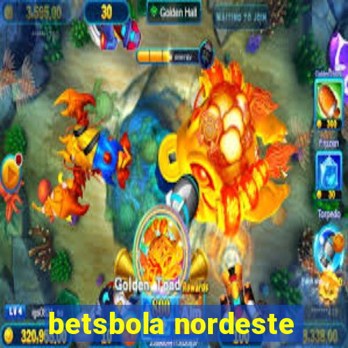 betsbola nordeste